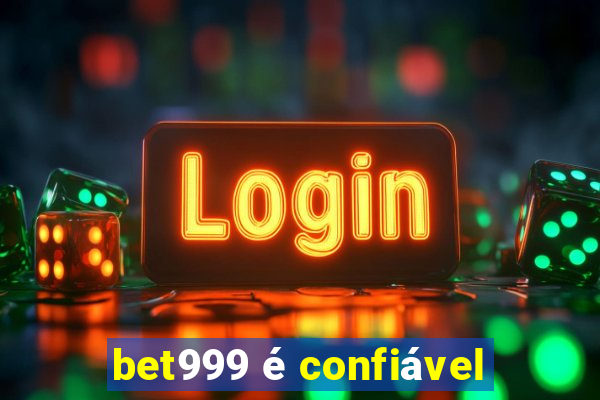 bet999 é confiável